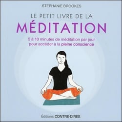 Le petit livre de la méditation - 5 à 10 minutes de méditation par jour pour accéder à la pleine conscience