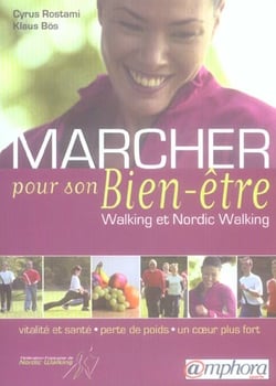 Marcher pour son bien-être - walking et nordic-walking - vitalité et santé - perte de poids - un coeur plus fort