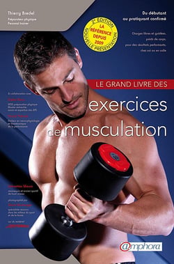 Le grand livre des exercices de musculation - du débutant au pratiquant confirmé (2e édition)