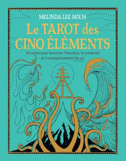 Le tarot des cinq éléments : 78 cartes pour favoriser l'intuition, créativité et accomplisse