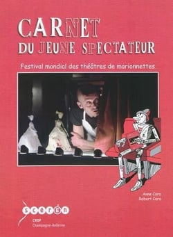 Carnet du jeune spectateur - festival mondial des theatres de marionnettes