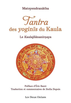 Tantra des yoginis du kaula - le kaulajnananirnaya