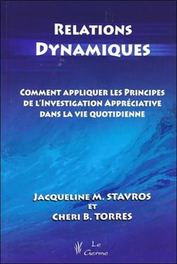 Relations dynamiques - comment appliquer les principes de l'investigation appreciative dans la vie q