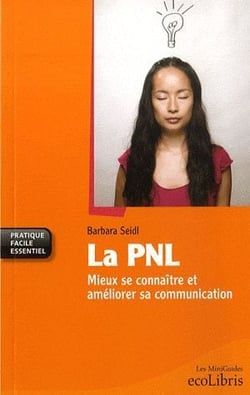 La PNL - mieux se connaître et améliorer sa communication
