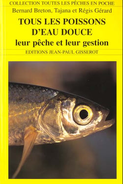 Tous les poissons d'eau douce - leur peche et leur gestion