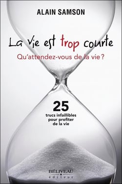 La vie est trop courte - qu'attendez-vous de la vie ?