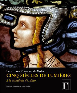 Cinq siècles de lumières à la cathédrale d'Auch - les vitraux d'Arnaut de Moles