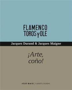 Arte, coño! - flamenco, toros y ole