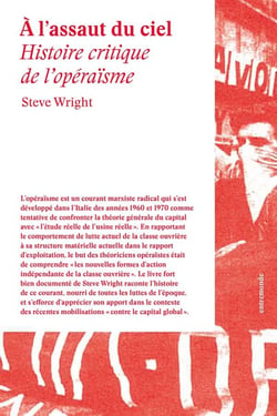 À l'assaut du ciel - composition de classe et lutte de classe dans le marxisme autonome italien