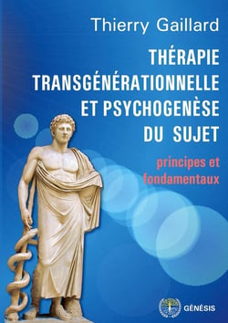 Thérapie transgénérationnelle et psychogénèse du sujet - principes et fondamentaux