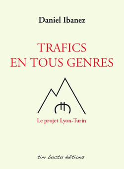 Trafics en tous genres - le projet Lyon-Turin