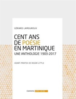 Cent ans de poésie en Martinique - une anthologie 1903-2017
