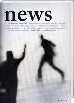 News the televised revolution monika huber susanne fischer