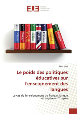 Le poids des politiques éducatives sur l'enseignement des langues - le cas de l'enseignement du français langue étrangère en Turquie