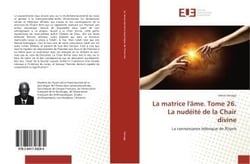 La matrice l'ame. tome 26. la nudeite de la chair divine
