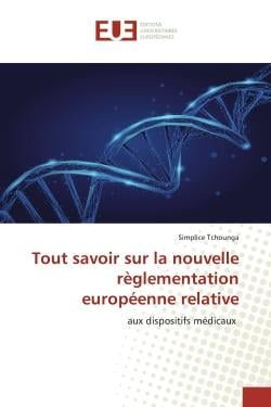 Tout savoir sur la nouvelle règlementation européenne relative : aux dispositifs médicaux