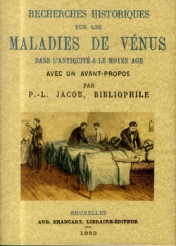 Recherches historiques sur les maladies de venus dans l'antiquite & le moyen age