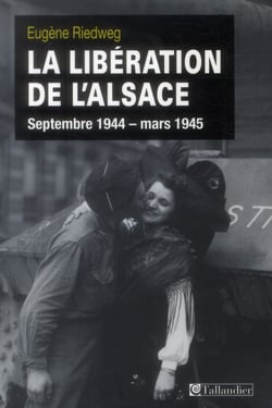 La libération de l'Alsace - septembre 1944-mars 1945