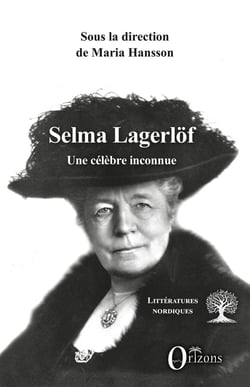 Selma Lagerlof : Une célèbre inconnue