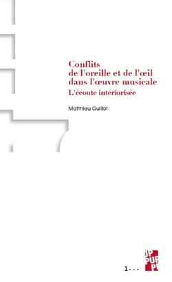 Conflits de l'oreille et de l'oeil dans l'oeuvre musicale - l'écoute intériorisée