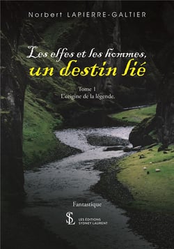 LES ELFES ET LES HOMMES UN DESTIN LIE -TOME 1 L’ORIGINE DE LA LEGENDE