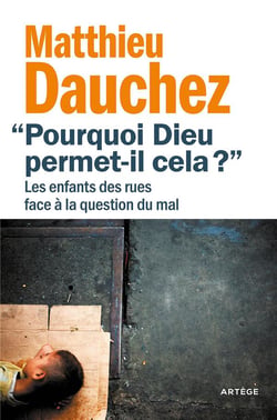"pourquoi Dieu permet-il cela ?" les enfants des rues face à la question du mal