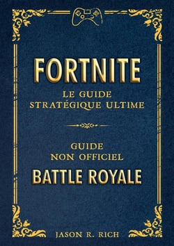 Fortnite : le guide stratégique ultime