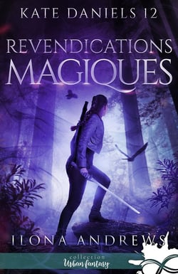 Kate Daniels Tome 12 : Revendications magiques