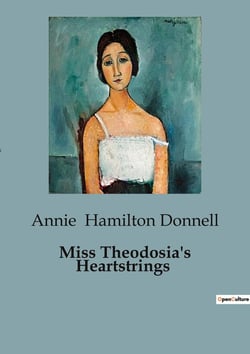 Miss Theodosia's Heartstrings : A Tale of Unexpected Bonds and Domestic Adventures