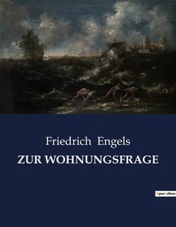 ZUR WOHNUNGSFRAGE : Die soziale Dimension der Wohnungsfrage im 19. Jahrhundert