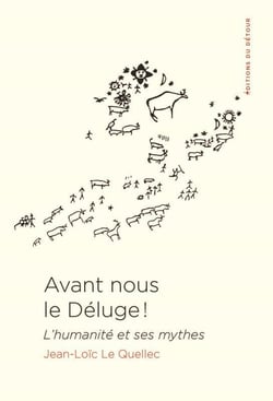 Avant nous le déluge ! l'humanité et ses mythes