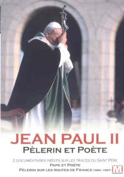 Jean Paul II : Pèlerin et poète