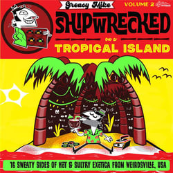 Greasy Mike - Shipwrecked On A Tropical Island