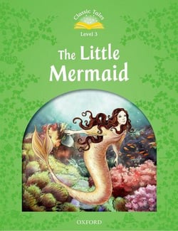 Classic tales second edition 3: the little mermaid