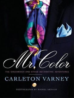 Mr. color the greenbrier and other decorating adventures carleton varney