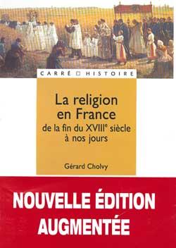 La religion en France - De la fin du XVIIIe siècle à nos jours : De la fin du XVIIIe siècle à nos jours