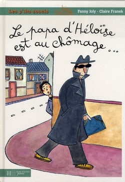 Le papa d'héloïse est au chômage...