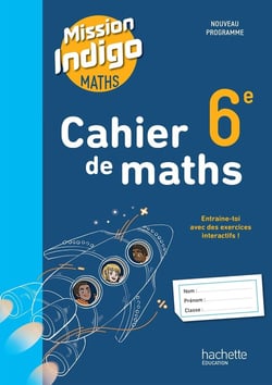 Mission indigo : Cahier de maths - 6e