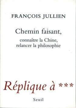 Chemin faisant - connaître la chine, relancer la philosophie
