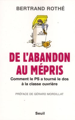 De l'abandon au mépris - comment le PS a tourné le dos à la classe ouvrière