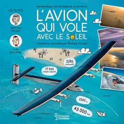 L'avion qui vole avec le soleil - l'extraordinaire tour du monde de solar impulse