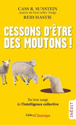 Cessons d'être des moutons ! : Du bon usage de l'intelligence collective
