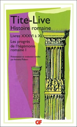 Histoire romaine - livres XXXVI à XL - les progrès de l'hégémonie romaine Tome 1