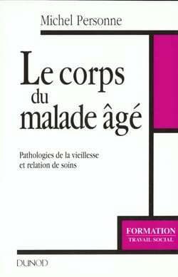 Le corps du malage age - pathologie de la vieillesse et relation de soin