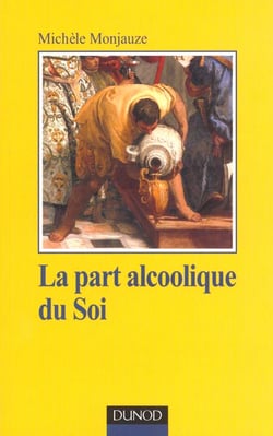 La part alcoolique du soi - la relation therapeutique avec le patient alcoolique