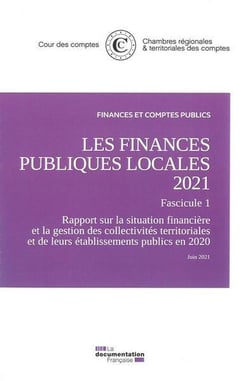 Les finances publiques locales 2021, Fascicule 1 : Rapport sur la situation financière et la gestion des collectivités territoriales et de leurs établissements public en 2020. Juin 2021