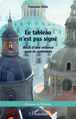 Le tableau n'est pas signé : récit d'une enfance sous la contrainte