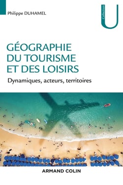Géographie du tourisme et des loisirs - dynamiques, acteurs, territoires