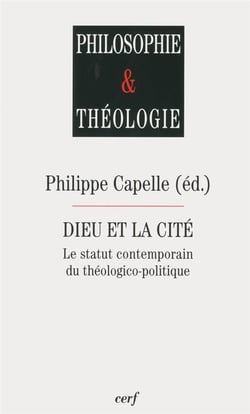Dieu et la cité - le statut contemporain du théologico-politique