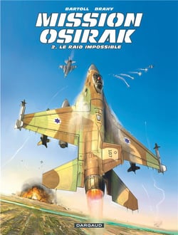 Mission Osirak Tome 2 - le raid impossible